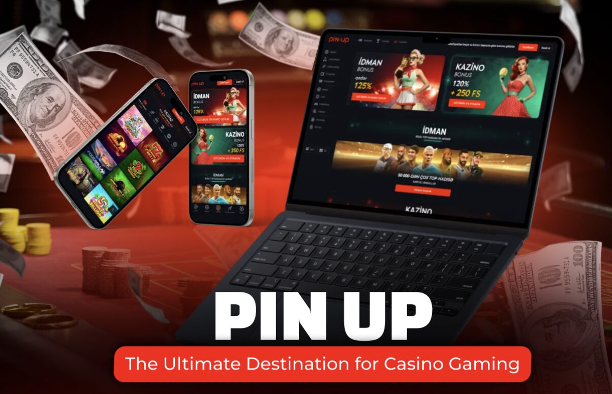 Pin Up: The Ultimate Destination for Casino Gaming